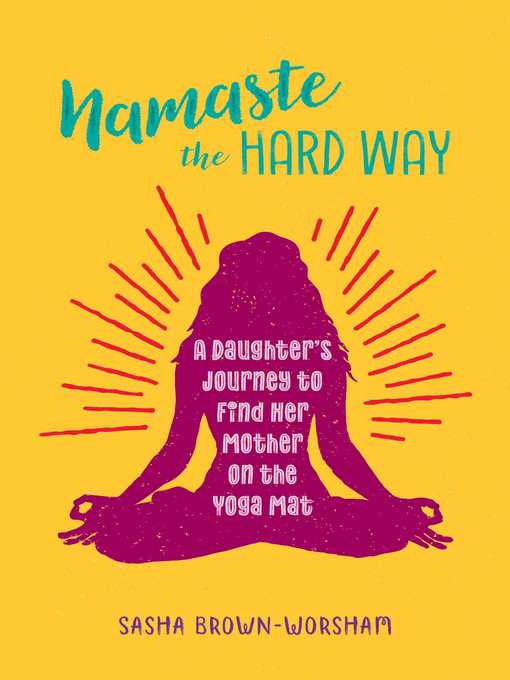 Title details for Namaste the Hard Way by Sasha Brown-Worsham - Available